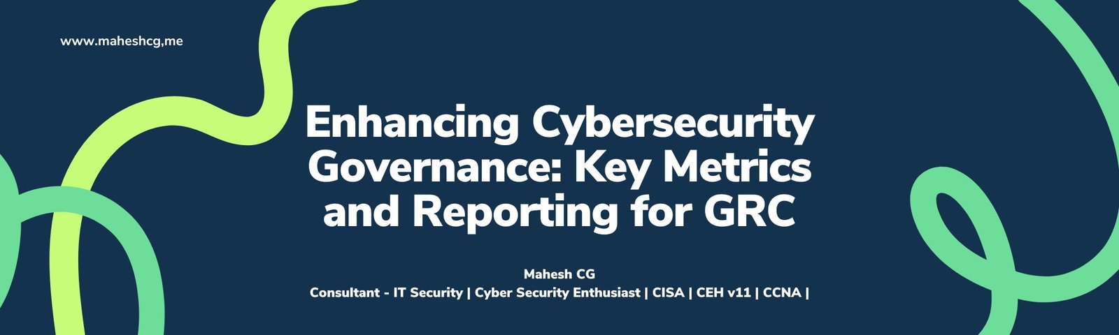 Enhancing Cybersecurity Governance: Key Metrics and Reporting for GRC